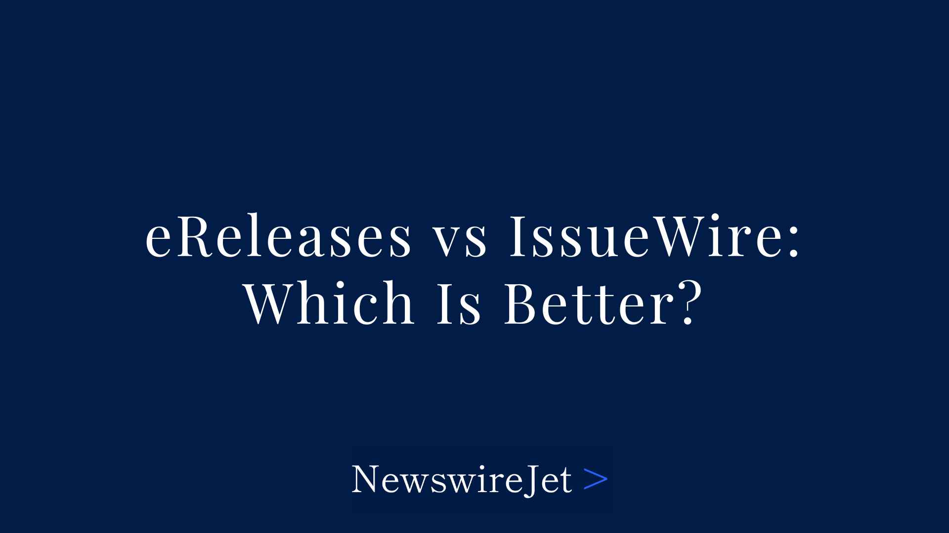 eReleases vs IssueWire: Which Is Better For Press Release Distribution?