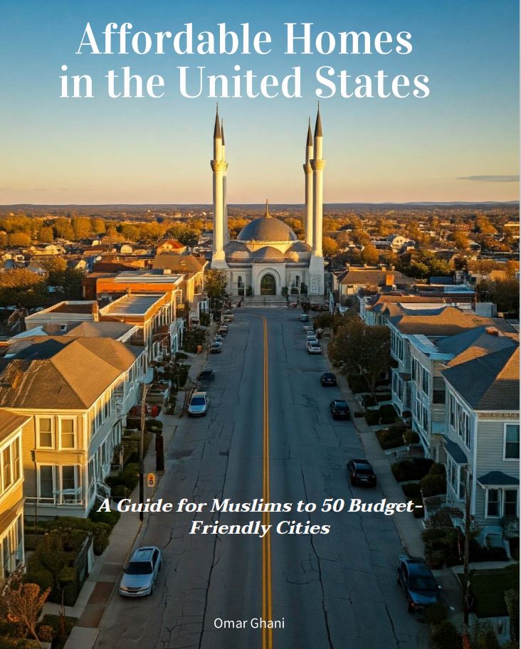 Affordable Homes in the United States: A Guide for Muslims to 50 Budget Friendly Cities by Omar Ghani